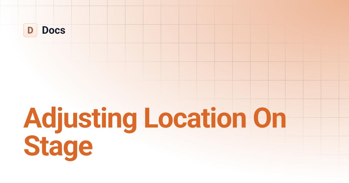 Adjusting Location On Stage | Docs