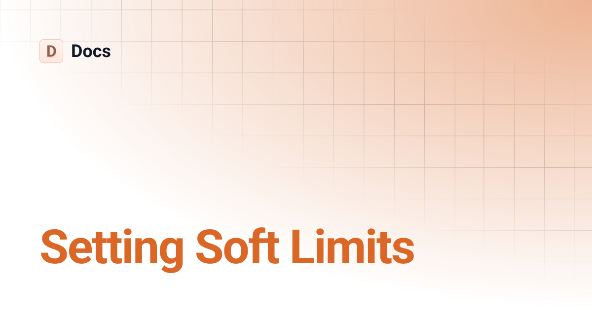 Setting Soft Limits | Docs