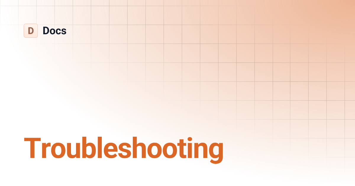 Troubleshooting | Docs