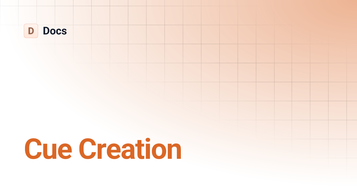 Cue Creation Docs